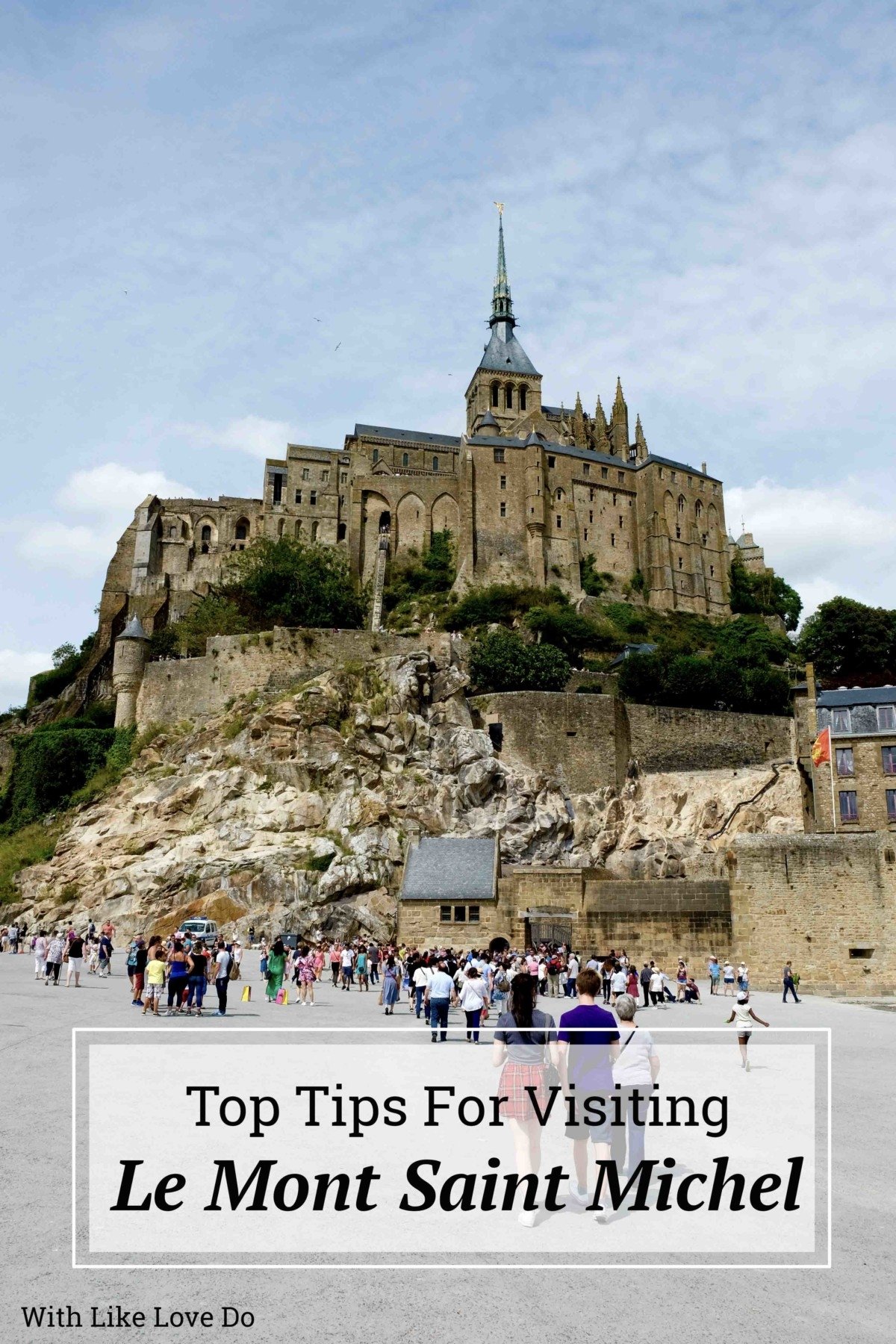 Top Tips for visiting Le Mont Sain-Michel in Normandy France. A world Unesco Site.